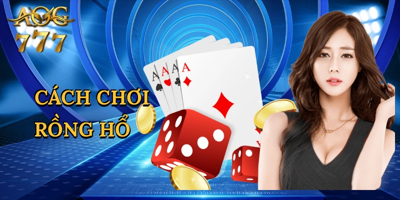 Cách Chơi Rồng Hổ