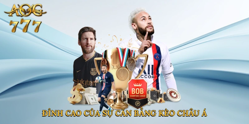 Kèo châu Á – Đỉnh cao của sự cân bằng