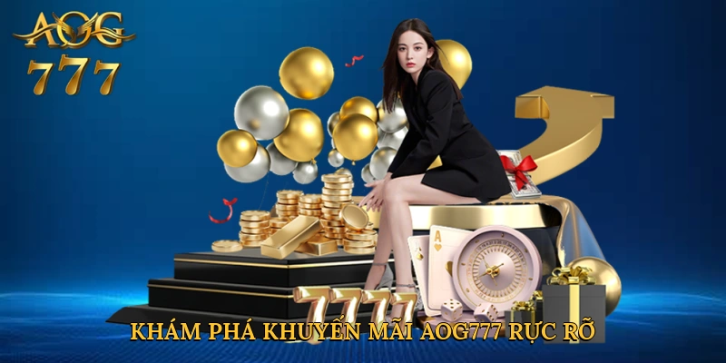 Khám phá khuyến mãi Aog777 rực rỡ