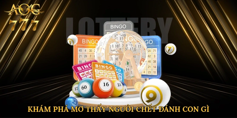 Khám phá mơ thấy người chết đánh con gì ngay hôm nay