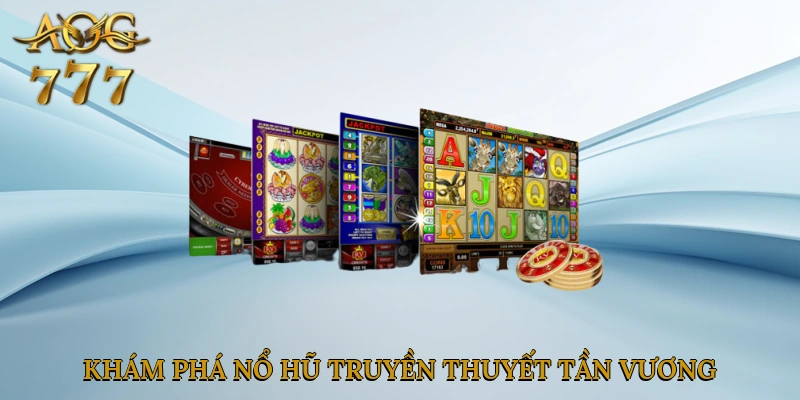 Nổ hũ Truyền Thuyết Tần Vương mở ra thế giới cổ đại kịch tính