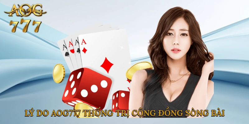 Khám phá lý do Aog777 thống trị cộng đồng sòng bài