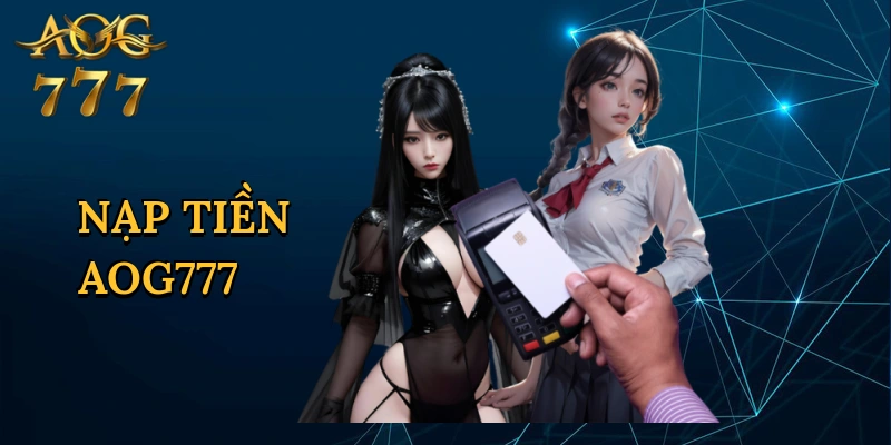 Nạp Tiền Aog777