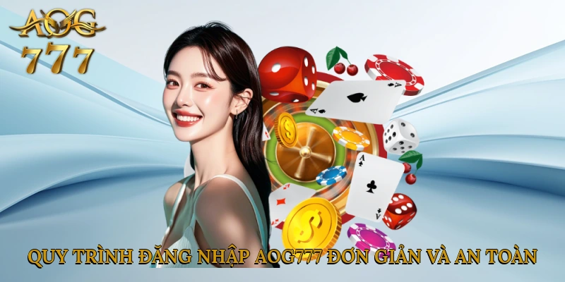 Quy trình đăng nhập Aog777 đơn giản và an toàn