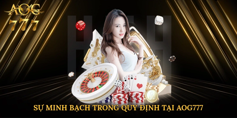 Sự minh bạch trong quy định tại Aog777