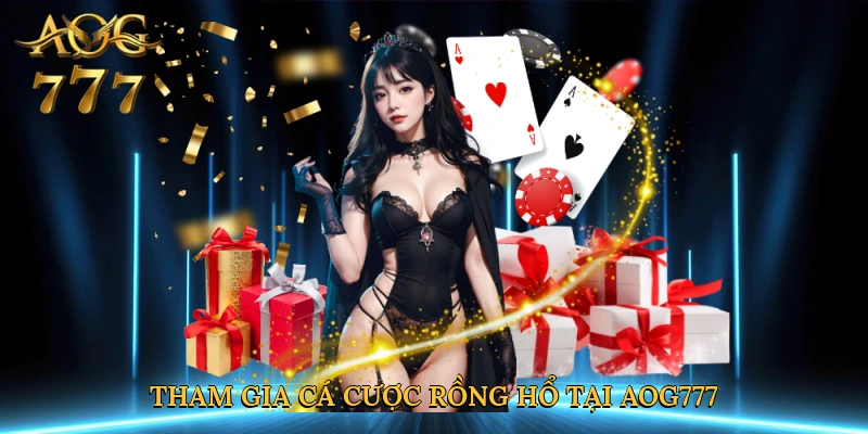 Tham gia cá cược rồng hổ tại Aog777