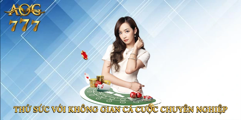 Thử sức với không gian cá cược trực tuyến chuyên nghiệp
