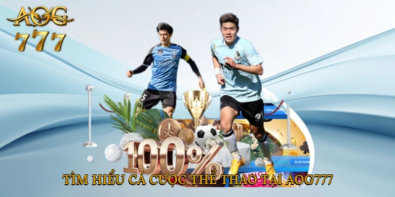 Tìm hiểu cá cược thể thao tại Aog777