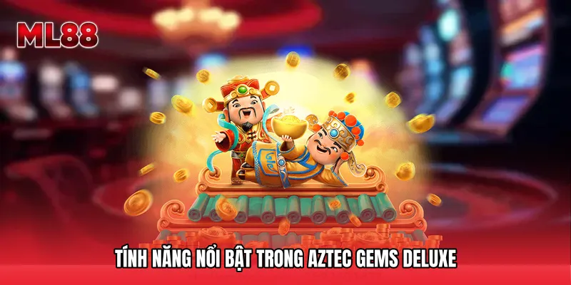 Tính năng nổi bật trong Aztec Gems Deluxe