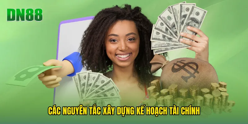 Các Nguyên Tắc Xây Dựng Kế Hoạch Tài Chính